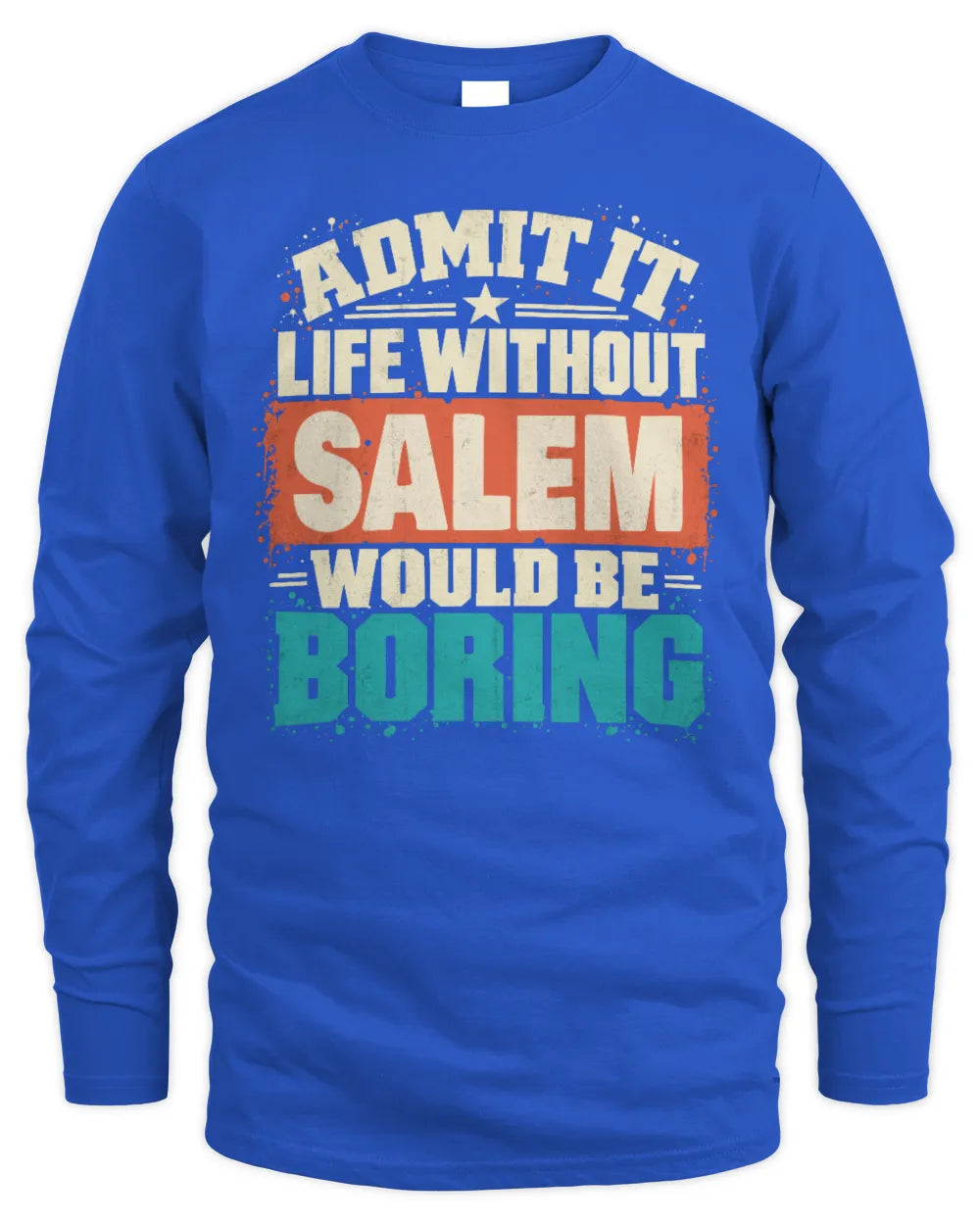 SALEM P02-TH11-226 Personalized Admit It Life Without [Name] Would Be Boring T-Shirt - Custom Name Funny Gift - Men's Long Sleeved T-Shirt - Royal