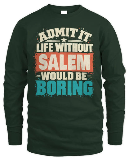 SALEM P02-TH11-226 Personalized Admit It Life Without [Name] Would Be Boring T-Shirt - Custom Name Funny Gift - Men's Long Sleeved T-Shirt - Forest Green