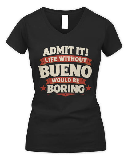 BUENO P4 KT003 Personalized Funny Quote Apparel “Life Without NAME Would Be Boring” - Women's V-Neck T-Shirt - Black