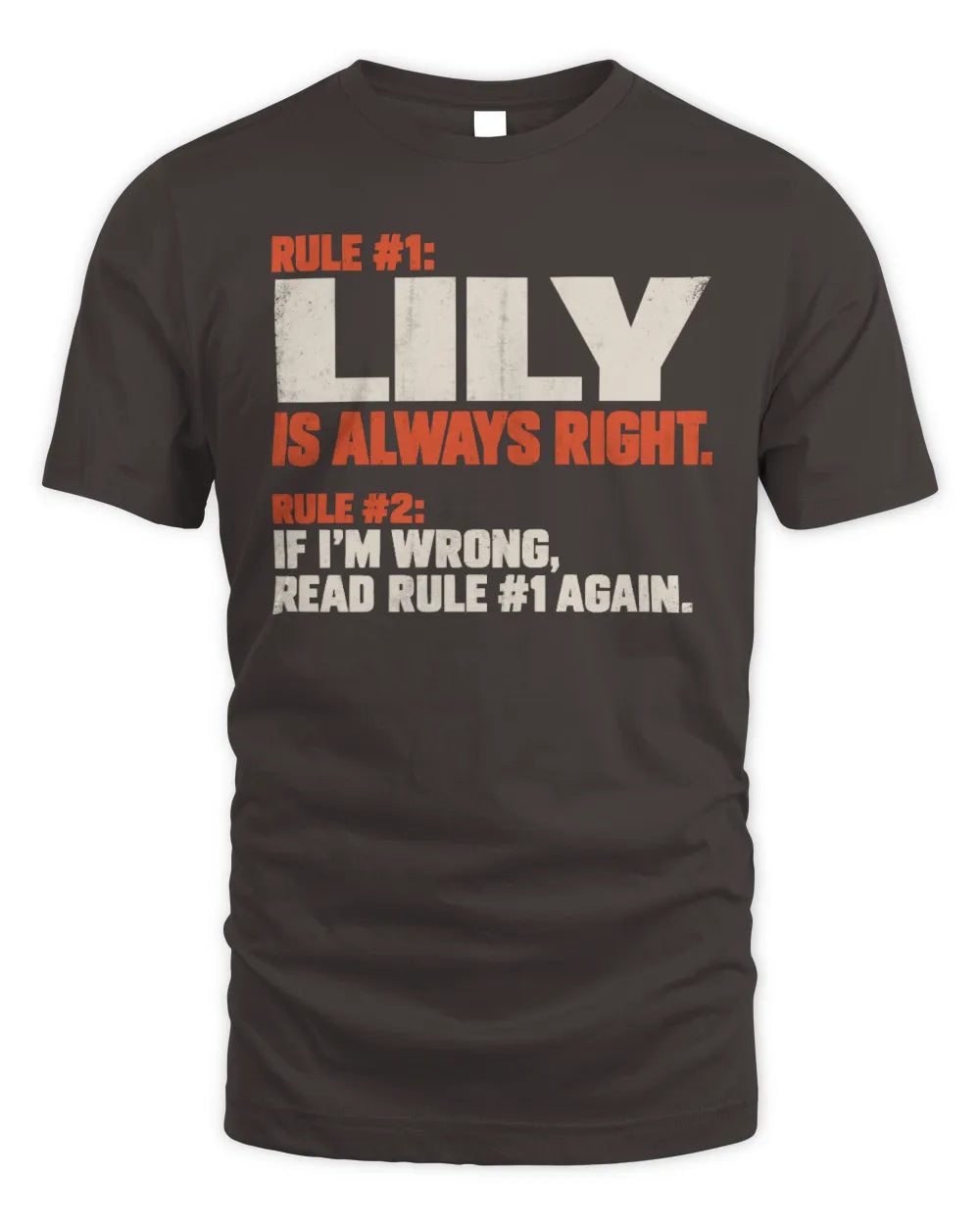 LILY NP1-H006 
Always Right Personalized Name T-Shirt – Funny Custom Name Shirt - Unisex Standard T-Shirt - Dark Chocolate