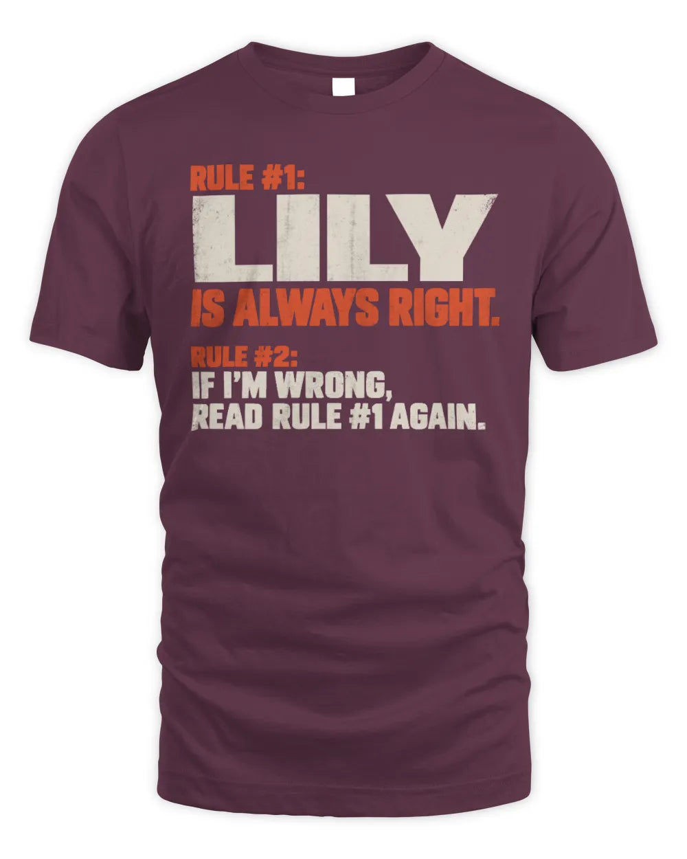 LILY NP1-H006 
Always Right Personalized Name T-Shirt – Funny Custom Name Shirt - Unisex Standard T-Shirt - Maroon