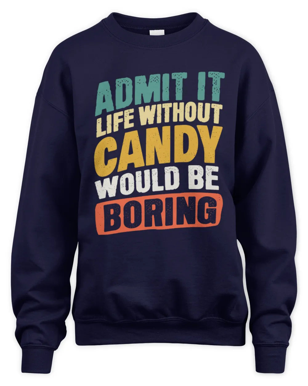CANDY TP88-K4-229
Personalized Funny Quote Apparel “Life Without NAME Would Be Boring” - Unisex Sweatshirt - Navy
