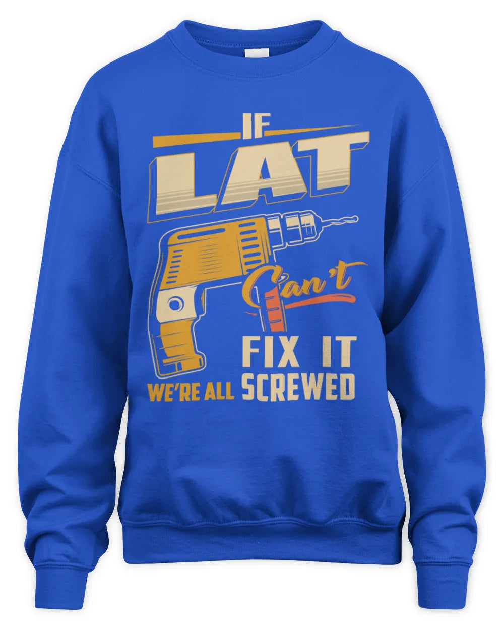 LAT TP22-K4-228 - Personalized Handyman T-Shirt “If AARON Can’t Fix It, We’re All Screwed” - Unisex Sweatshirt - Royal
