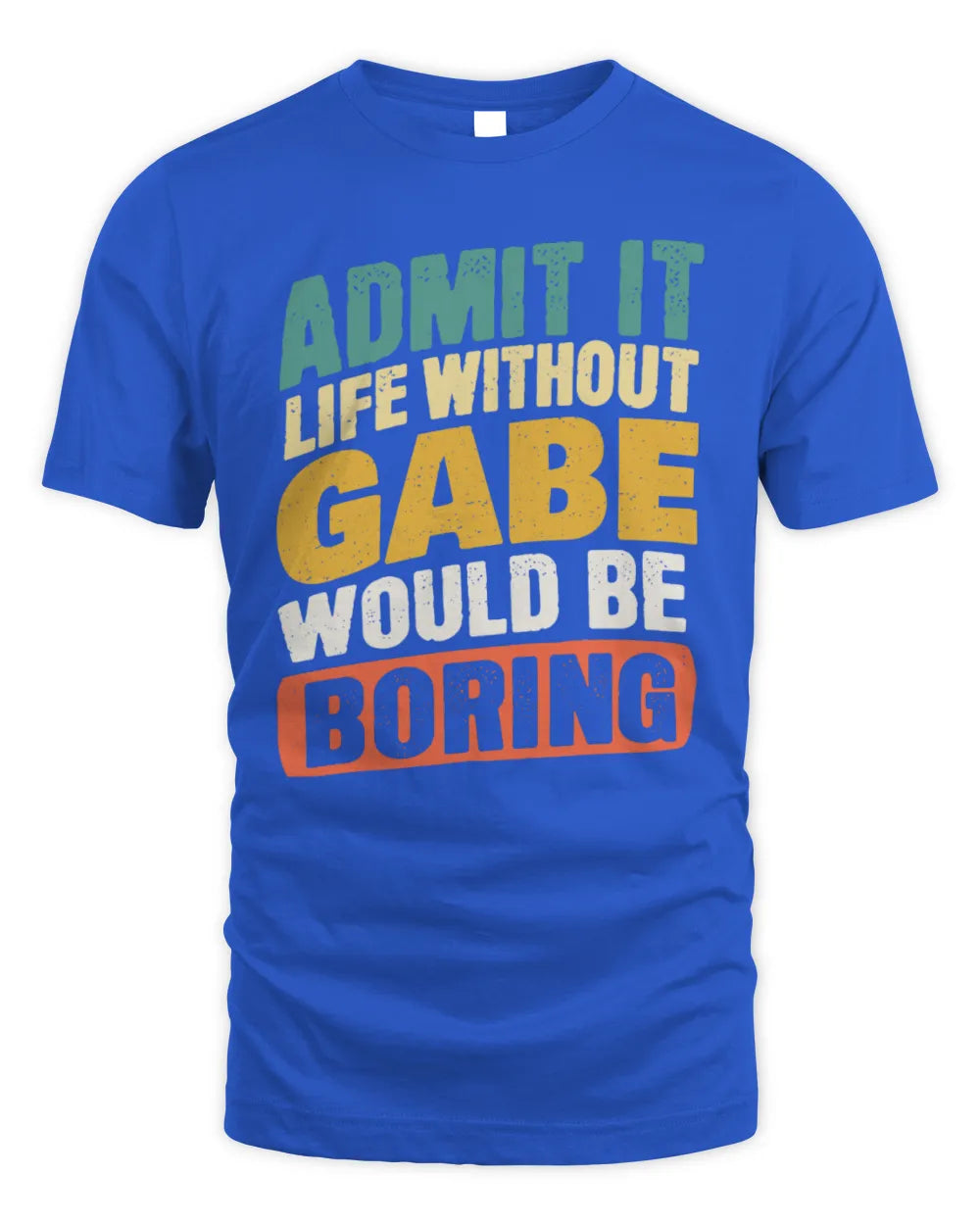 GABE TP88-K4-229
Personalized Funny Quote Apparel “Life Without NAME Would Be Boring” - Unisex Standard T-Shirt - Royal