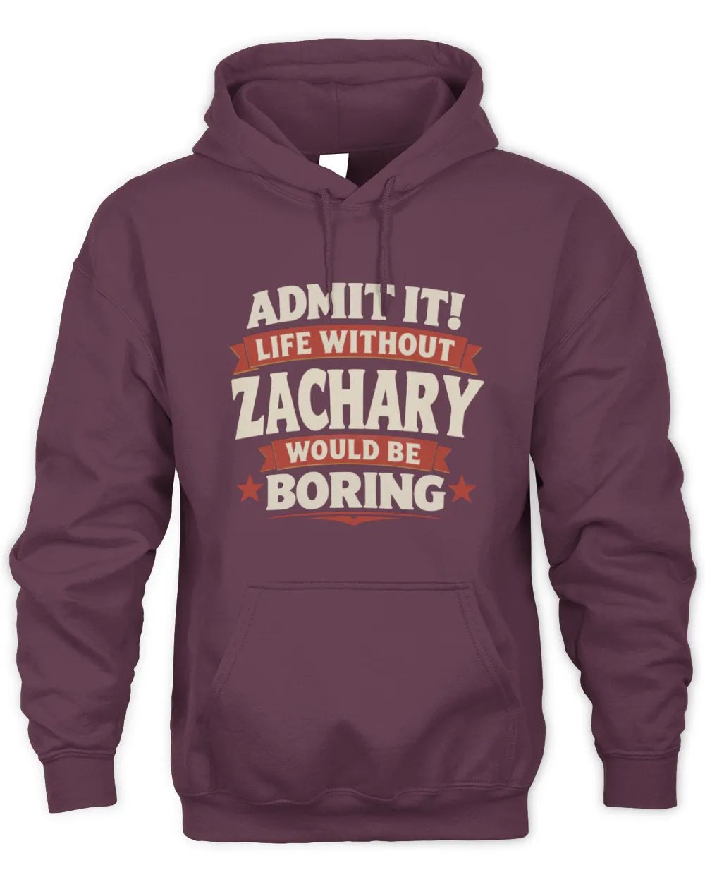ZACHARY P4 KT003 Personalized Funny Quote Apparel “Life Without NAME Would Be Boring” - Unisex Hoodie - Maroon