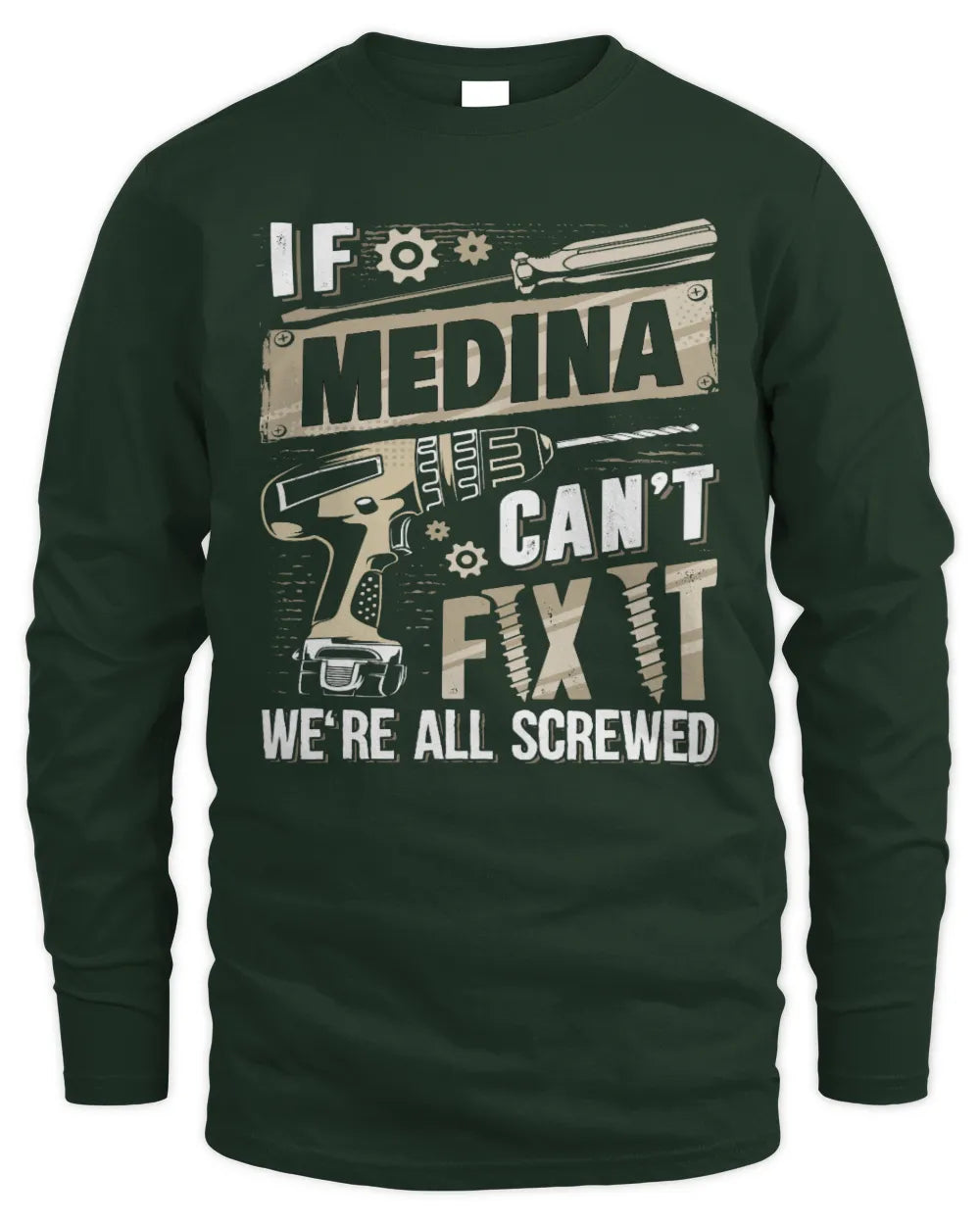 MEDINA TX03 P02 - Personalized Handyman Mechanic Shirt “If NAME Can’t Fix It, We’re All Screwed” - Men's Long Sleeved T-Shirt - Forest Green