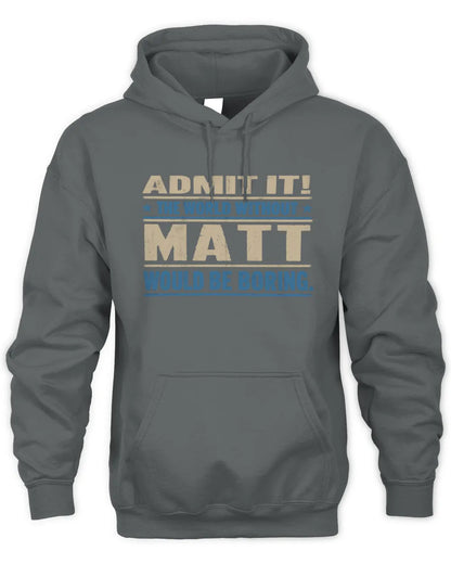 MATT TP68-K2-968 – Personalized Funny Quote Apparel “The World Without NAME Would Be Boring” - Unisex Hoodie - Charcoal