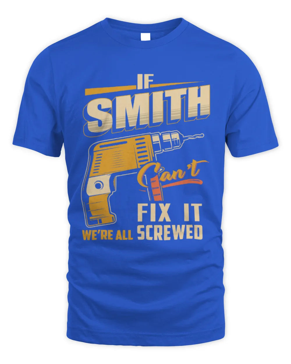 SMITH TP22-K4-228 - Personalized Handyman T-Shirt “If AARON Can’t Fix It, We’re All Screwed” - Unisex Standard T-Shirt - Royal