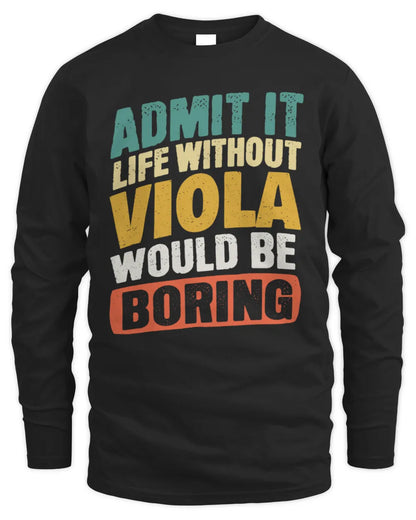 VIOLA TP88-K4-229
Personalized Funny Quote Apparel “Life Without NAME Would Be Boring” - Men's Long Sleeved T-Shirt - Black