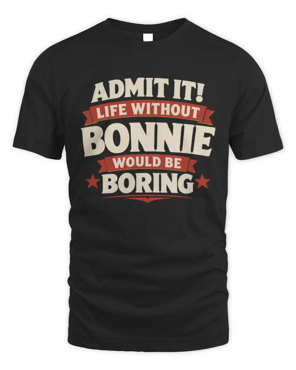 BONNIE P4 KT003 Personalized Funny Quote Apparel “Life Without NAME Would Be Boring” - Unisex Standard T-Shirt - Black