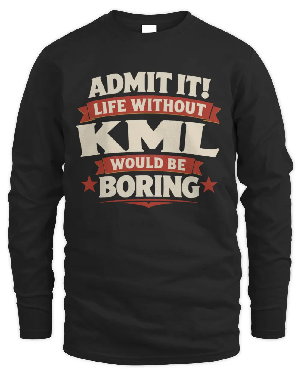 KML P4 KT003 Personalized Funny Quote Apparel “Life Without NAME Would Be Boring” - Men's Long Sleeved T-Shirt - Black