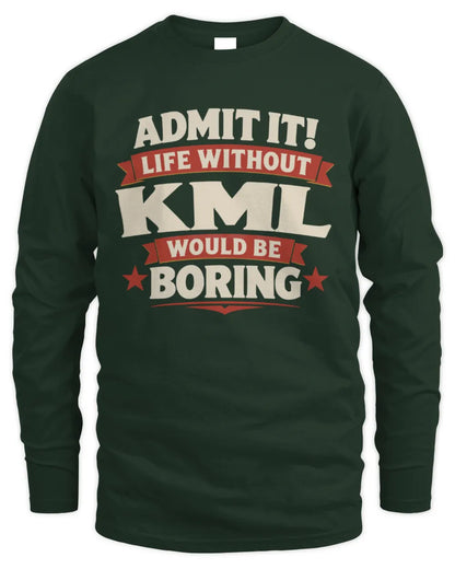 KML P4 KT003 Personalized Funny Quote Apparel “Life Without NAME Would Be Boring” - Men's Long Sleeved T-Shirt - Forest Green