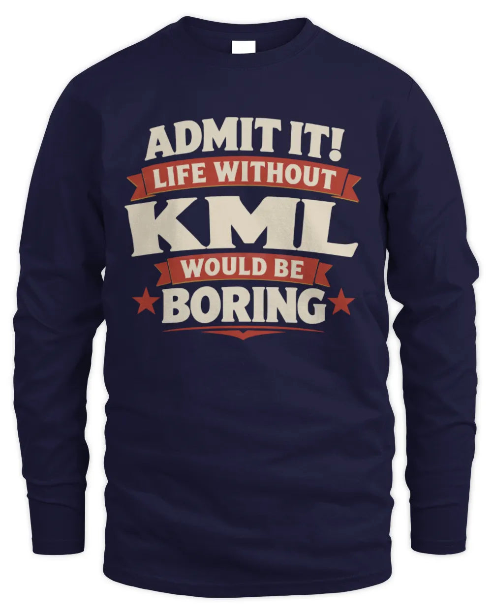 KML P4 KT003 Personalized Funny Quote Apparel “Life Without NAME Would Be Boring” - Men's Long Sleeved T-Shirt - Navy