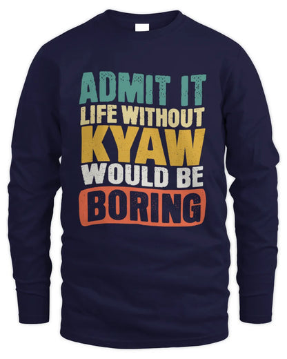 KYAW TP86-K3-229 Personalized Funny Quote Apparel “Life Without NAME Would Be Boring” - Men's Long Sleeved T-Shirt - Navy
