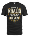 KHALID NT1-K008 Cross A/An NAME, You Deal With the Whole Clan | Personalized Vintage T-Shirt