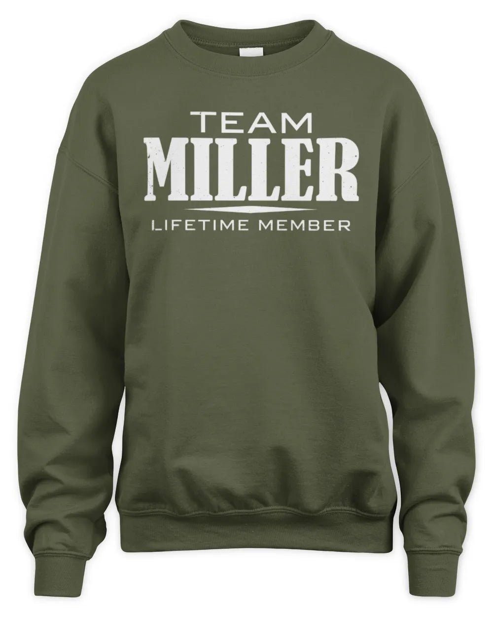 MILLER BL62-K4-128 - Personalized “Team NAME Lifetime Member” - Unisex Sweatshirt - Military Green