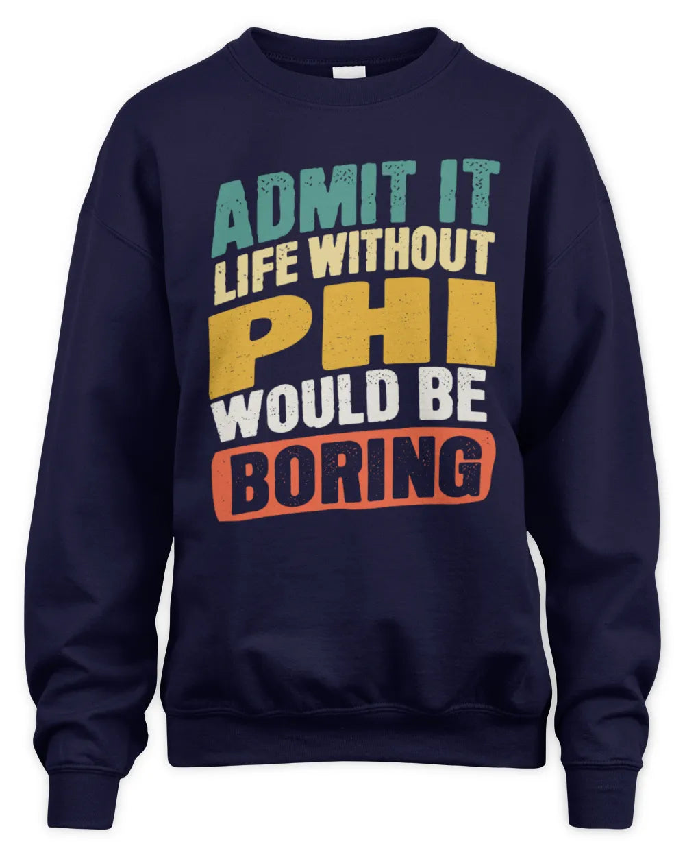 PHI TP88-K4-229
Personalized Funny Quote Apparel “Life Without NAME Would Be Boring” - Unisex Sweatshirt - Navy