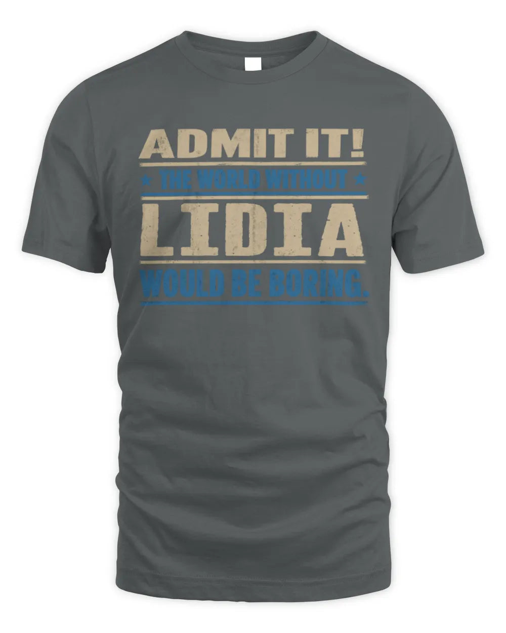 LIDIA TP68-K2-968 – Personalized Funny Quote Apparel “The World Without NAME Would Be Boring” - Unisex Standard T-Shirt - Charcoal