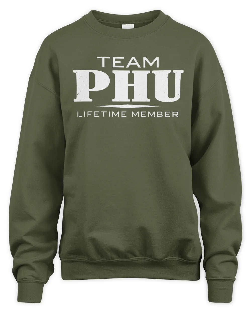 PHU BL62-K4-128 - Personalized “Team NAME Lifetime Member” - Unisex Sweatshirt - Military Green