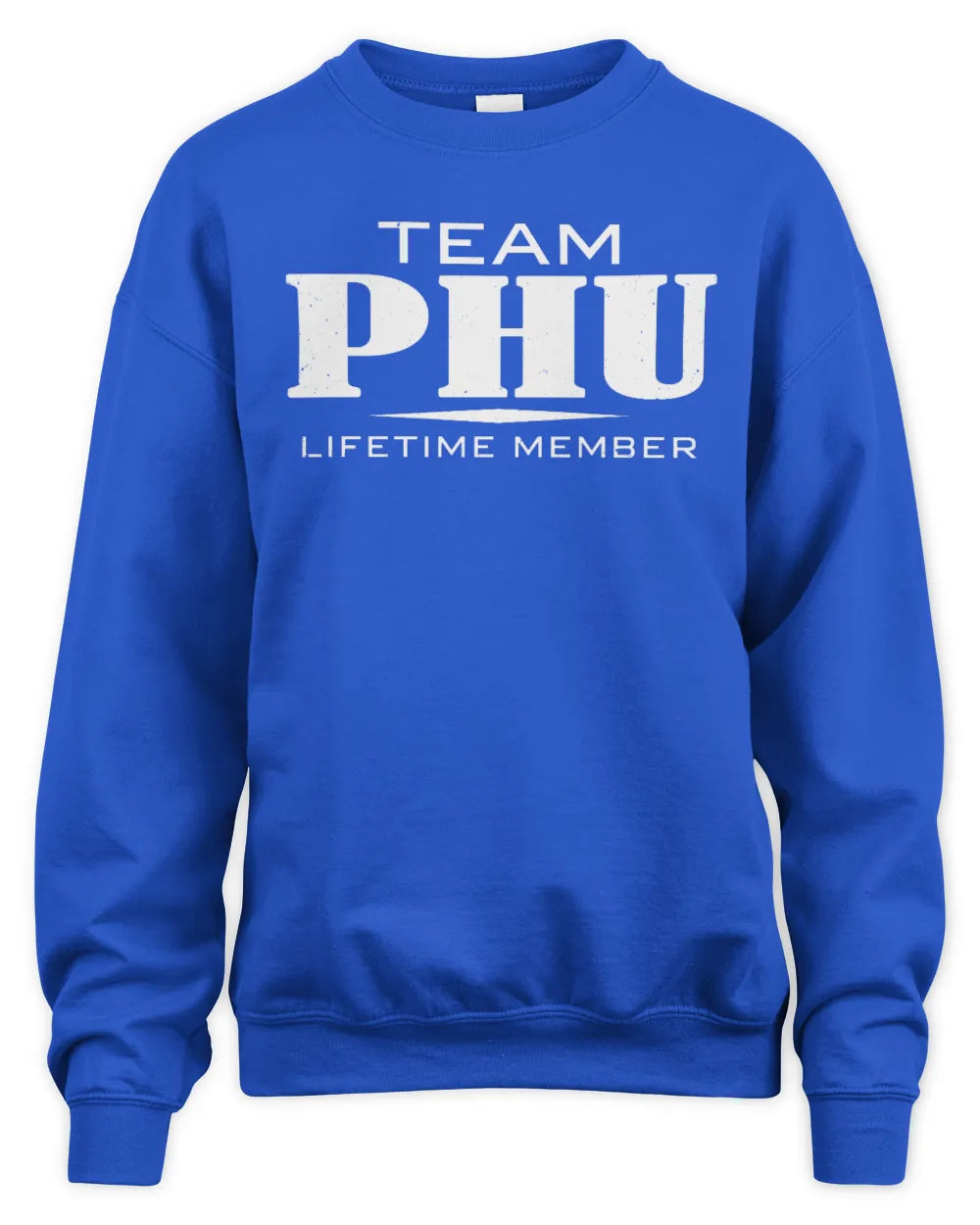 PHU BL62-K4-128 - Personalized “Team NAME Lifetime Member” - Unisex Sweatshirt - Royal