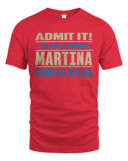 MARTINA TP68-K2-968 – Personalized Funny Quote Apparel “The World Without NAME Would Be Boring” - Unisex Standard T-Shirt - Red