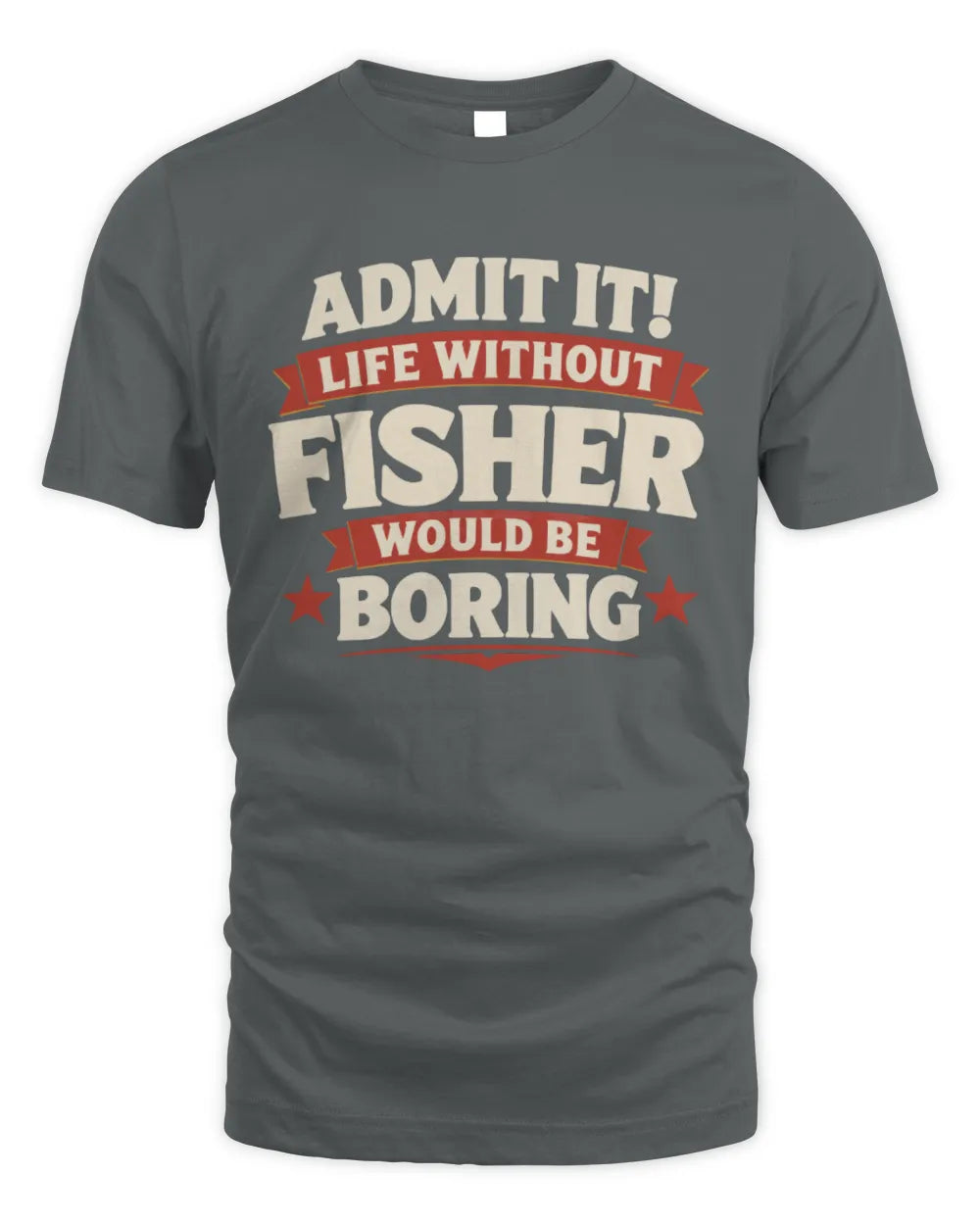 FISHER P4 KT003 Personalized Funny Quote Apparel “Life Without NAME Would Be Boring” - Unisex Standard T-Shirt - Charcoal