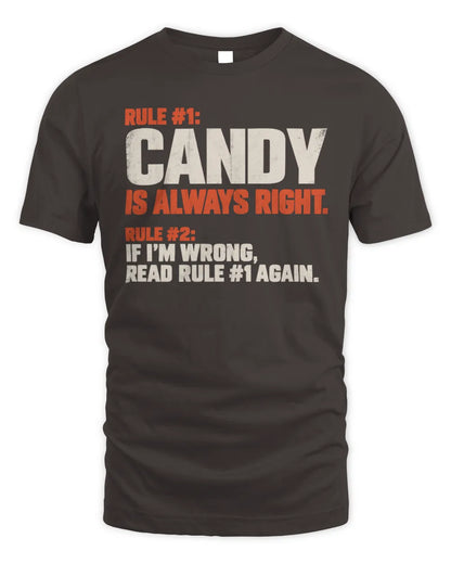 CANDY NP1-H006 
Always Right Personalized Name T-Shirt – Funny Custom Name Shirt - Unisex Standard T-Shirt - Dark Chocolate