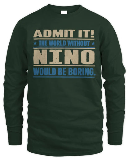 NINO TP68-K2-968 – Personalized Funny Quote Apparel “The World Without NAME Would Be Boring” - Men's Long Sleeved T-Shirt - Forest Green