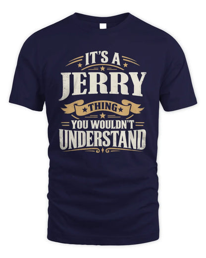 JERRY P08 TH51 - Personalized “It’s a/an [NAME] Thing – You Wouldn’t Understand” Shirt - Unisex Standard T-Shirt - Navy