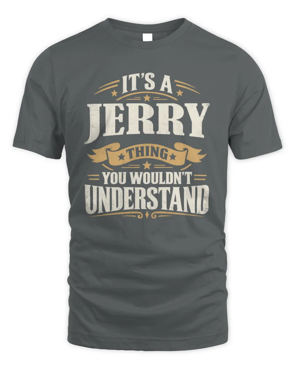JERRY P08 TH51 - Personalized “It’s a/an [NAME] Thing – You Wouldn’t Understand” Shirt - Unisex Standard T-Shirt - Charcoal