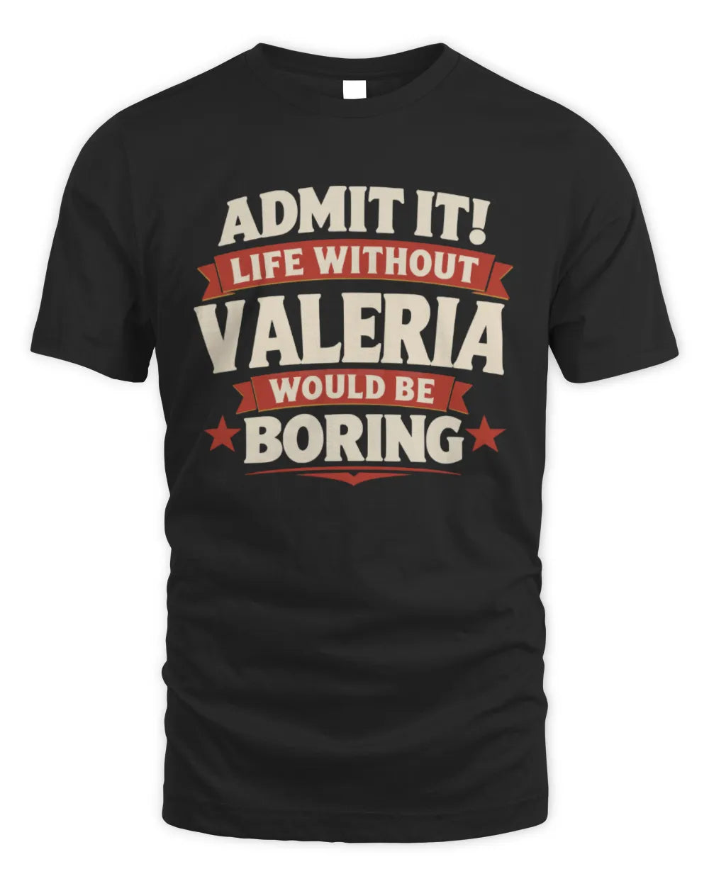 VALERIA P4 KT003 Personalized Funny Quote Apparel “Life Without NAME Would Be Boring” - Unisex Standard T-Shirt - Black