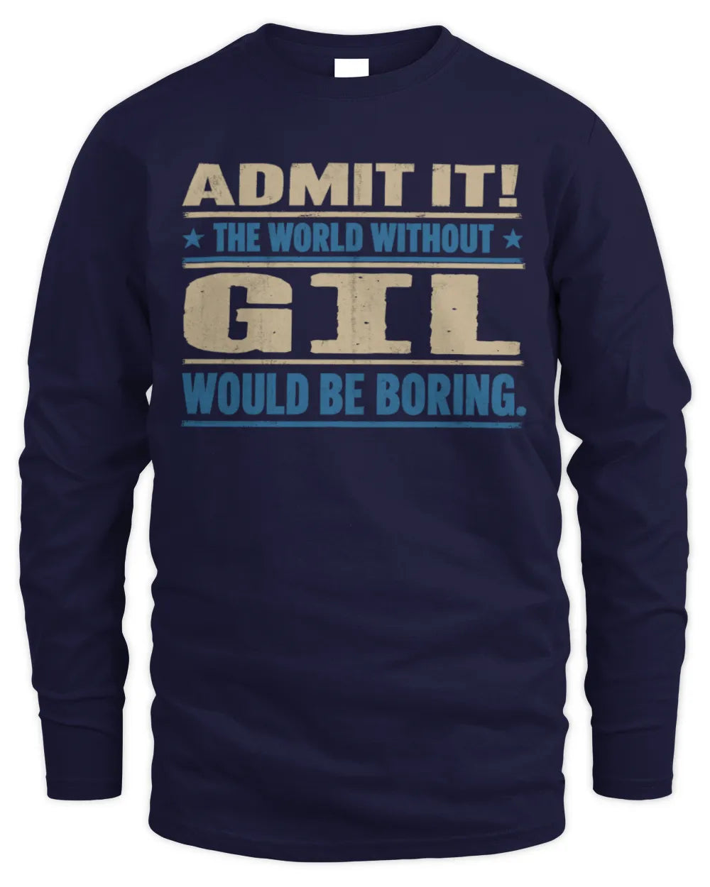 GIL TP68-K2-968 – Personalized Funny Quote Apparel “The World Without NAME Would Be Boring” - Men's Long Sleeved T-Shirt - Navy