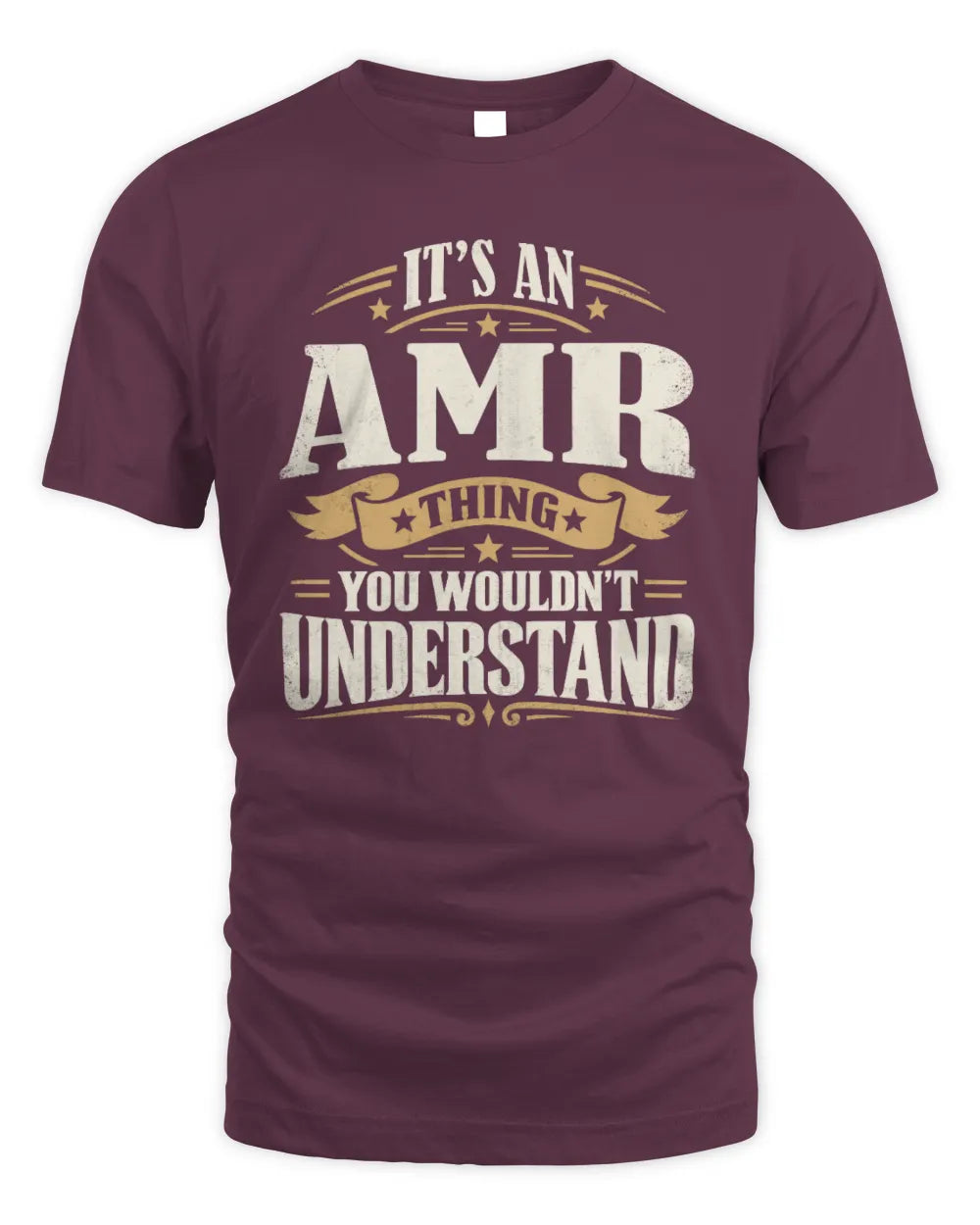 AMR P08 TH51 - Personalized “It’s a/an [NAME] Thing – You Wouldn’t Understand” Shirt - Unisex Standard T-Shirt - Maroon