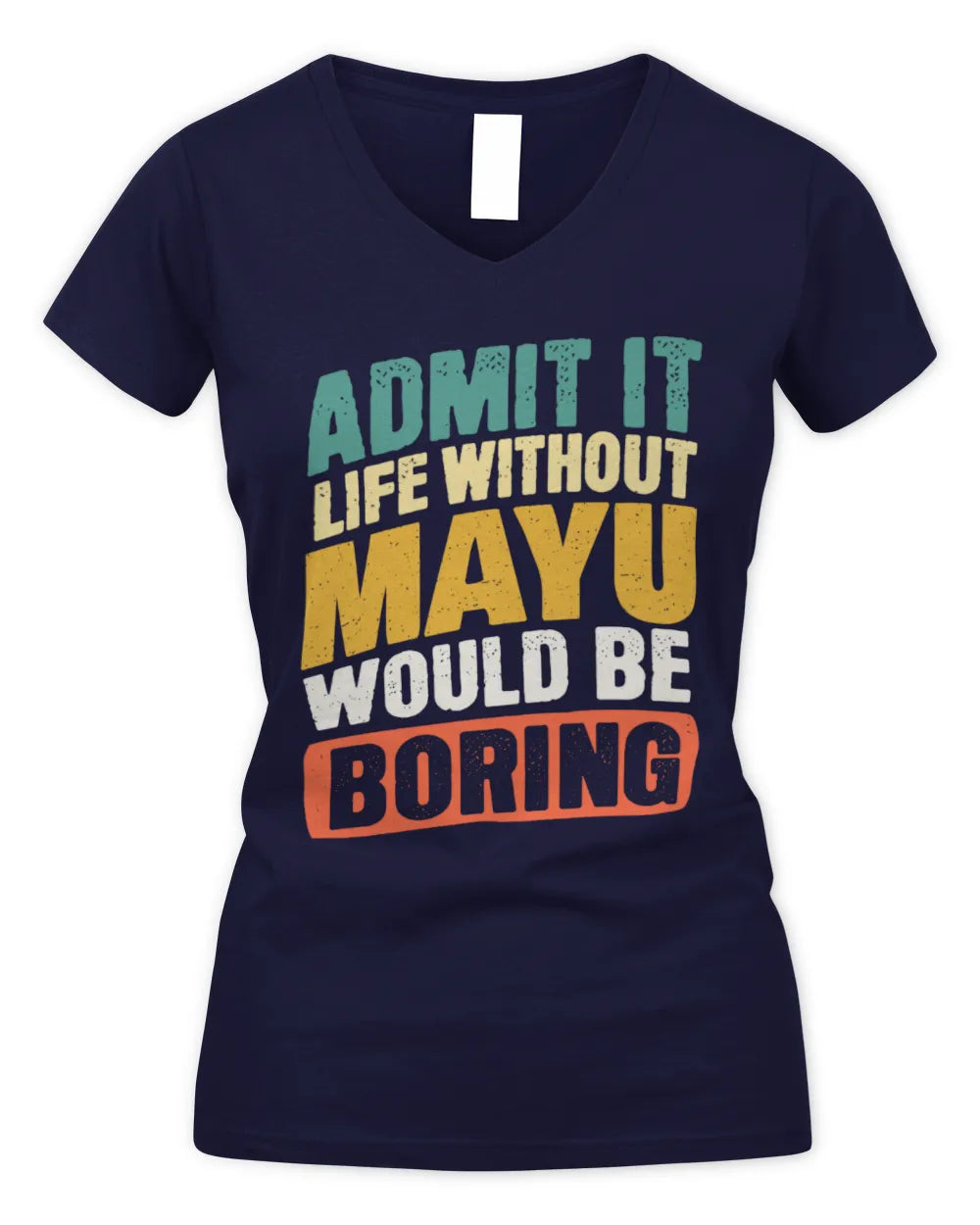 MAYU TP88-K4-229
Personalized Funny Quote Apparel “Life Without NAME Would Be Boring” - Women's V-Neck T-Shirt - Navy