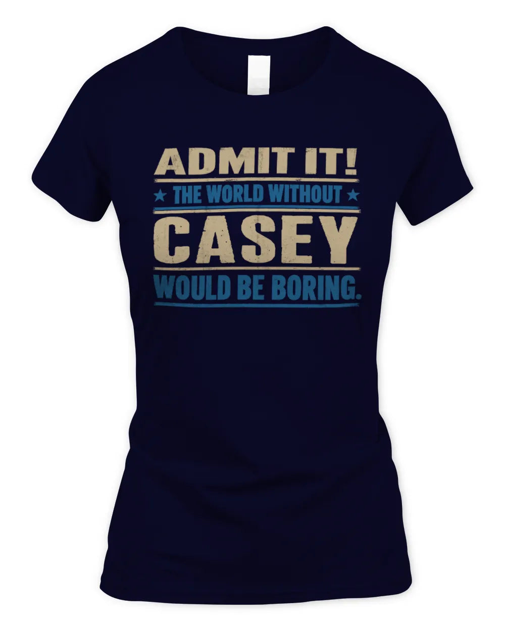 CASEY TP68-K2-968 – Personalized Funny Quote Apparel “The World Without NAME Would Be Boring” - Women's Standard T-Shirt - Navy