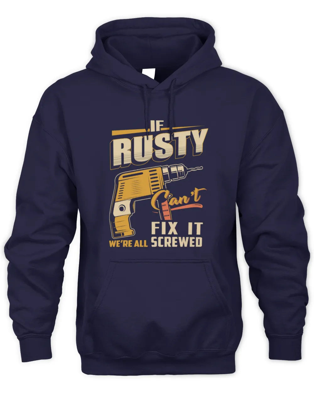 RUSTY TP22-K4-228 - Personalized Handyman T-Shirt “If AARON Can’t Fix It, We’re All Screwed” - Unisex Hoodie - Navy