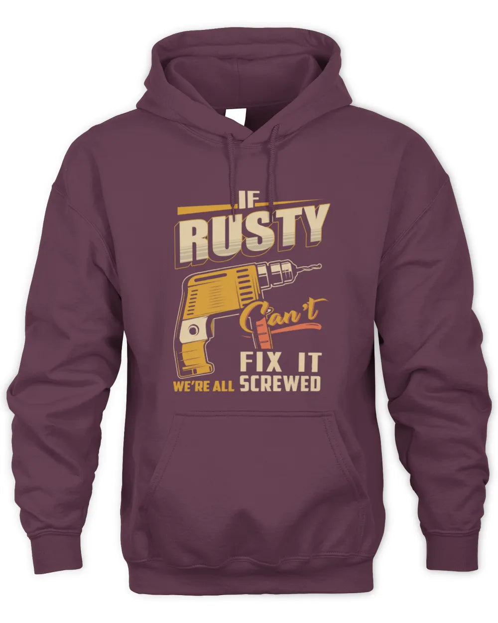 RUSTY TP22-K4-228 - Personalized Handyman T-Shirt “If AARON Can’t Fix It, We’re All Screwed” - Unisex Hoodie - Maroon