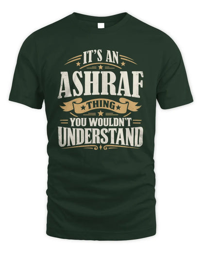 ASHRAF P08 TH51 - Personalized “It’s a/an [NAME] Thing – You Wouldn’t Understand” Shirt - Unisex Standard T-Shirt - Forest Green