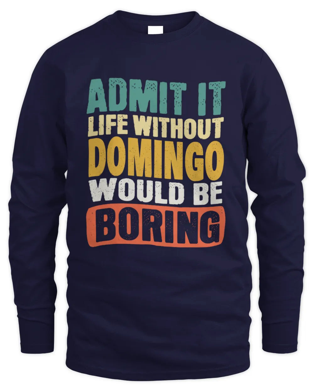 DOMINGO TP86-K3-229 Personalized Funny Quote Apparel “Life Without NAME Would Be Boring” - Men's Long Sleeved T-Shirt - Navy