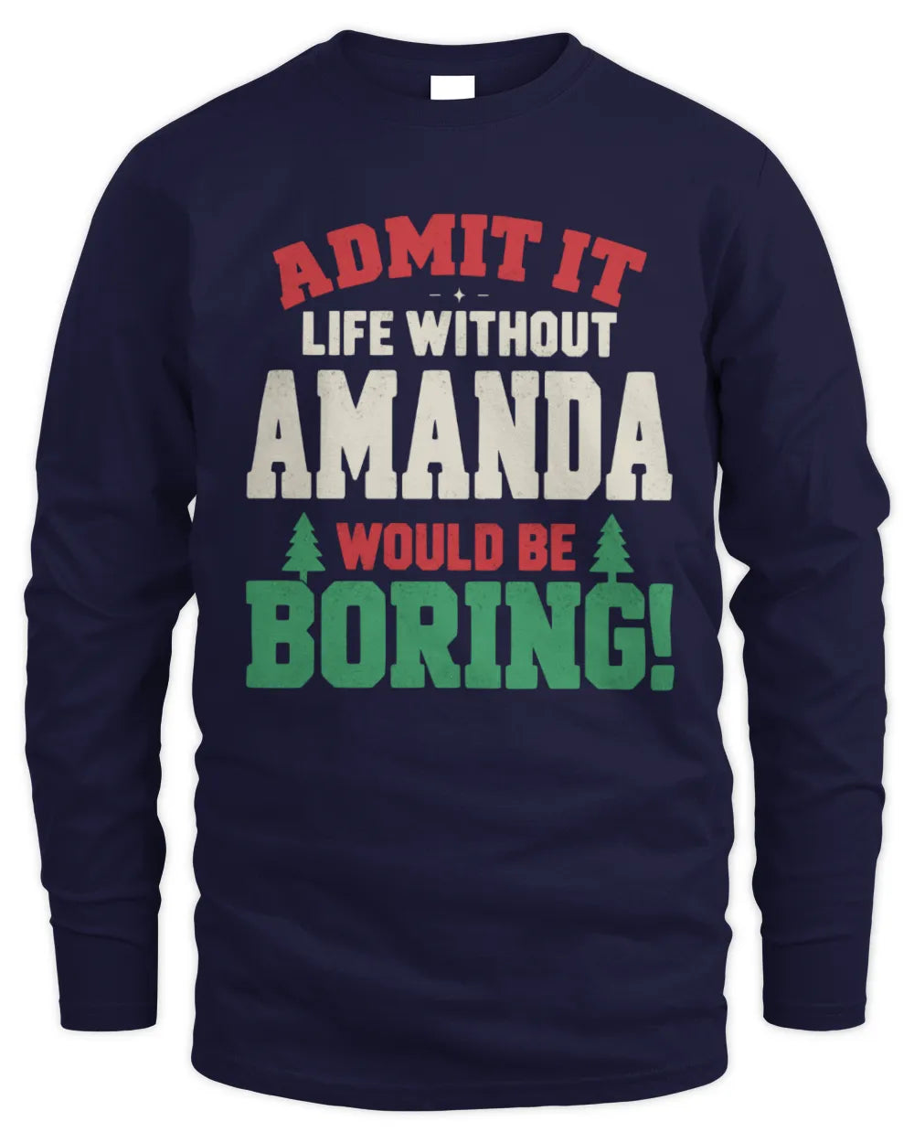 AMANDA P5 TH08 Christmas T-Shirt – “Life Without NAME Would Be Boring” - Men's Long Sleeved T-Shirt - Navy