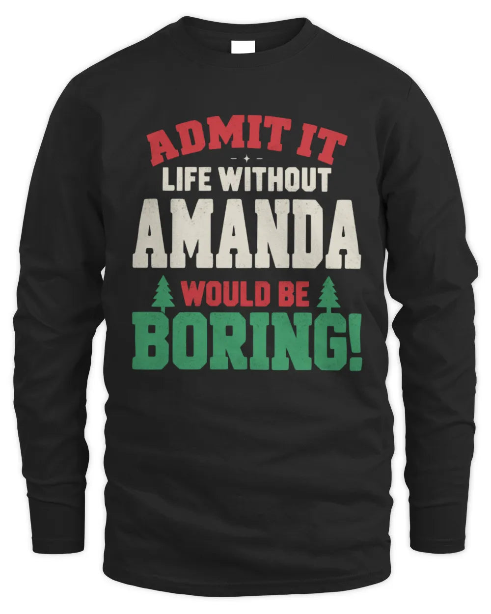 AMANDA P5 TH08 Christmas T-Shirt – “Life Without NAME Would Be Boring” - Men's Long Sleeved T-Shirt - Black