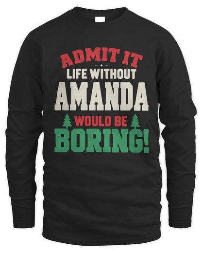 AMANDA P5 TH08 Christmas T-Shirt – “Life Without NAME Would Be Boring” - Men's Long Sleeved T-Shirt - Black