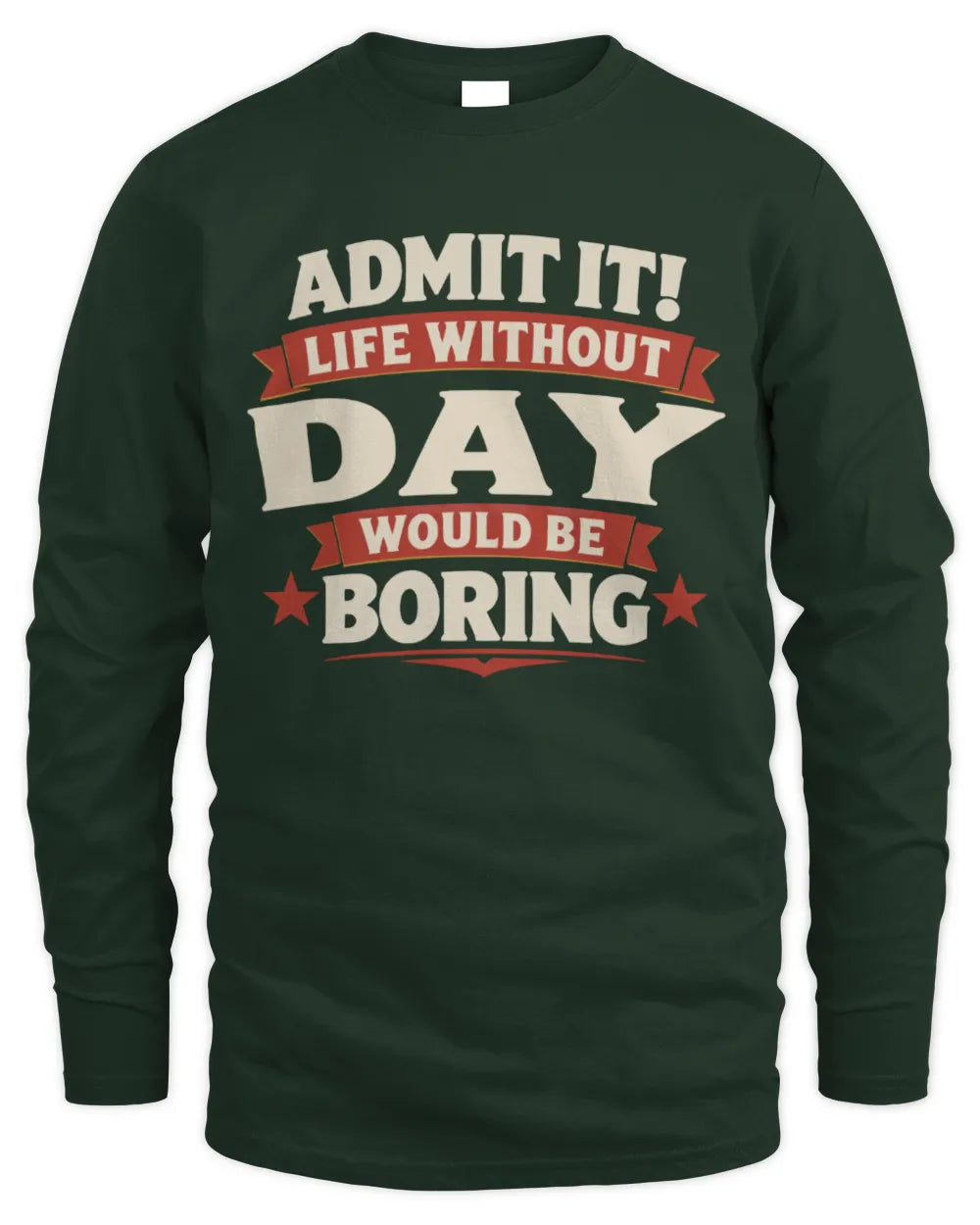 DAY P4 KT003 Personalized Funny Quote Apparel “Life Without NAME Would Be Boring” - Men's Long Sleeved T-Shirt - Forest Green