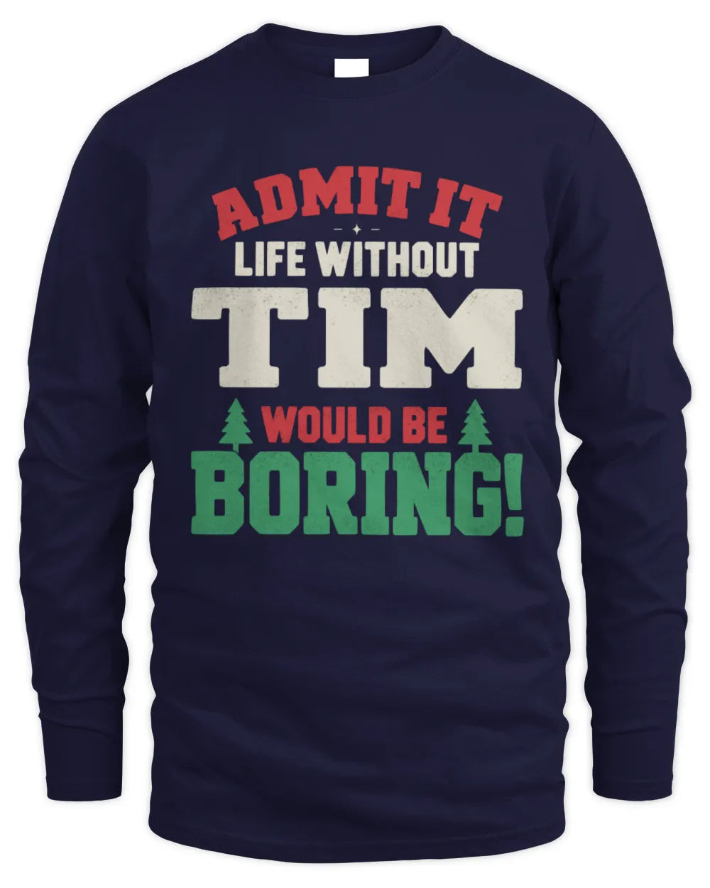 TIM P5 TH08 Christmas T-Shirt – “Life Without NAME Would Be Boring” - Men's Long Sleeved T-Shirt - Navy
