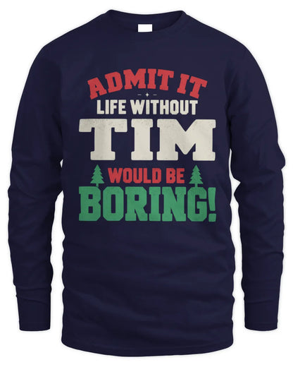 TIM P5 TH08 Christmas T-Shirt – “Life Without NAME Would Be Boring” - Men's Long Sleeved T-Shirt - Navy