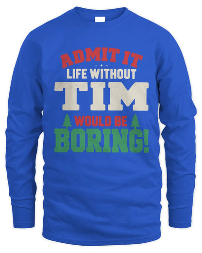 TIM P5 TH08 Christmas T-Shirt – “Life Without NAME Would Be Boring” - Men's Long Sleeved T-Shirt - Royal