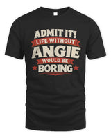 ANGIE P4 KT003 Personalized Funny Quote Apparel “Life Without NAME Would Be Boring” - Unisex Standard T-Shirt - Black