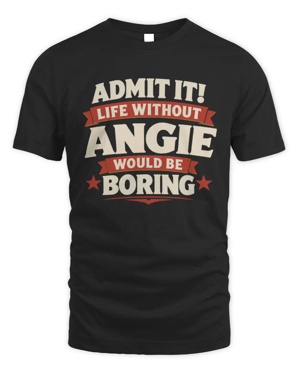 ANGIE P4 KT003 Personalized Funny Quote Apparel “Life Without NAME Would Be Boring” - Unisex Standard T-Shirt - Black