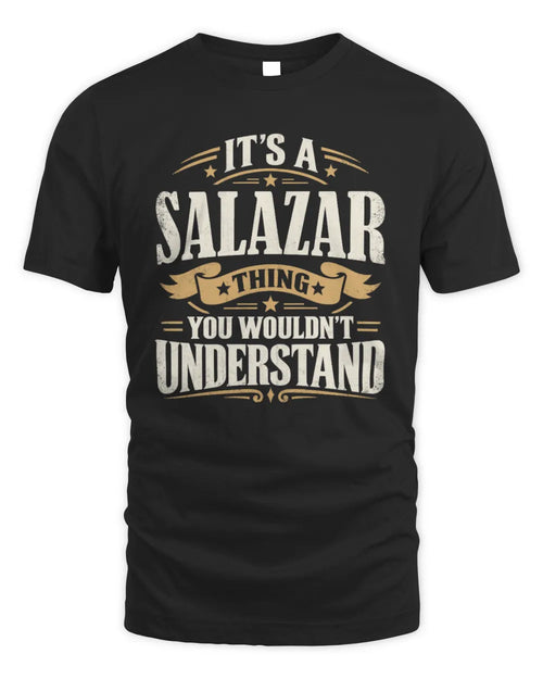 SALAZAR P08 TH51 - Personalized “It’s a/an [NAME] Thing – You Wouldn’t Understand” Shirt - Unisex Standard T-Shirt - Black