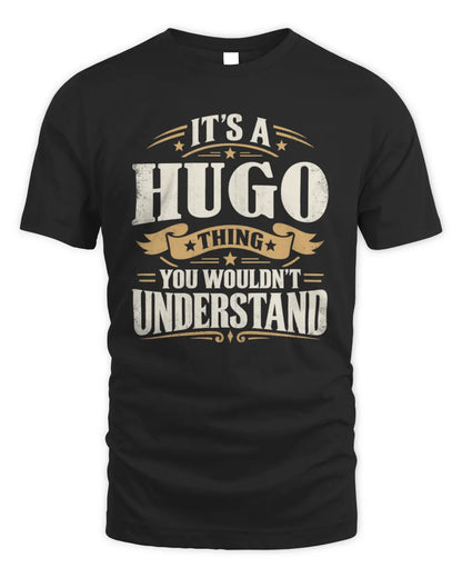 HUGO P08 TH51 - Personalized “It’s a/an [NAME] Thing – You Wouldn’t Understand” Shirt - Unisex Standard T-Shirt - Black